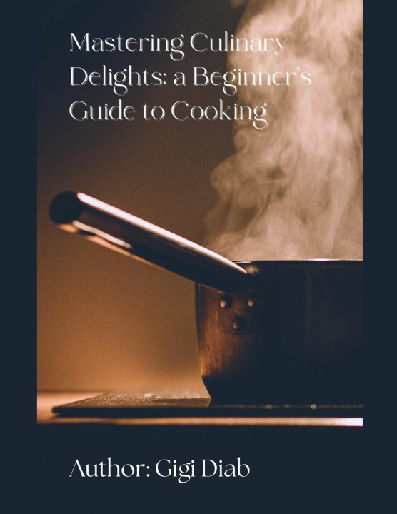 Knjiga Mastering Culinary Delights Gigi Diab