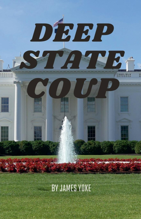 Knjiga Deep Stater Coup James Yoke