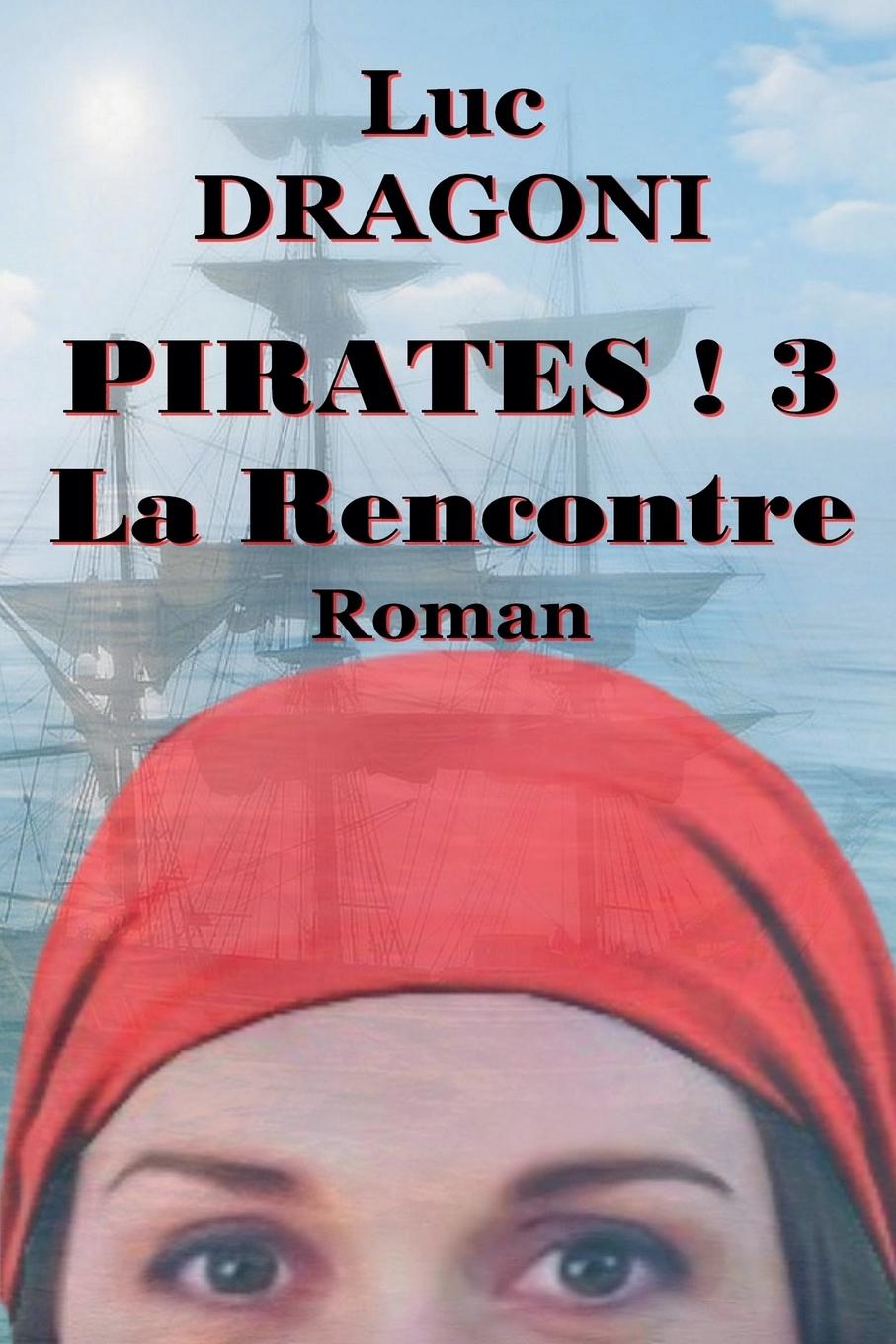 Knjiga Pirates ! 3 La Rencontre Luc Dragoni