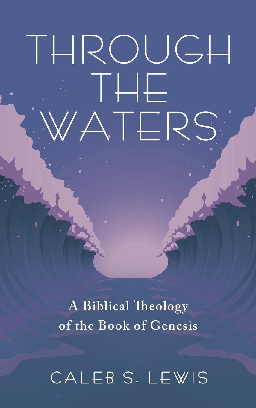 Knjiga Through the Waters Caleb S. Lewis