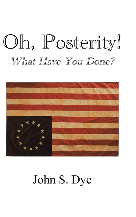 Knjiga Oh, Posterity! John S. Dye