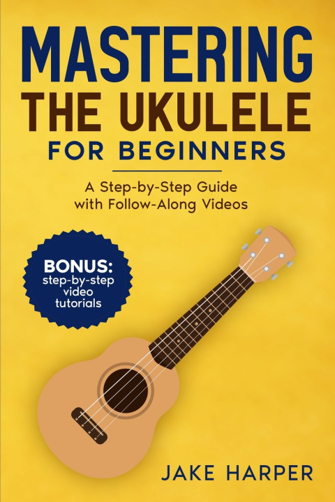 Knjiga Mastering the Ukulele for Beginners Jake Harper