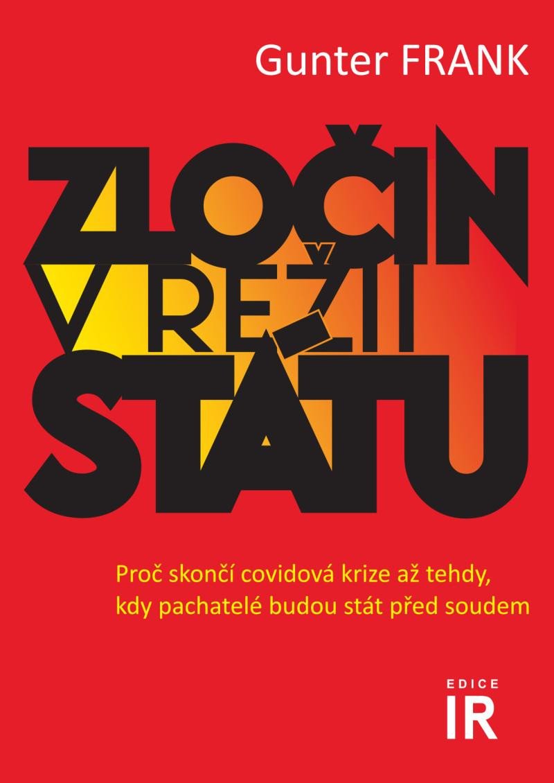 Książka Zločin v režii státu - Proč skončí covidová krize až tehdy, kdy pachatelé budou stát před soudem Gunter Frank