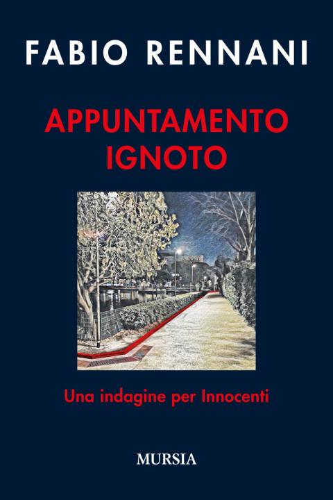 Knjiga Appuntamento ignoto. Una indagine per Innocenti Fabio Rennani