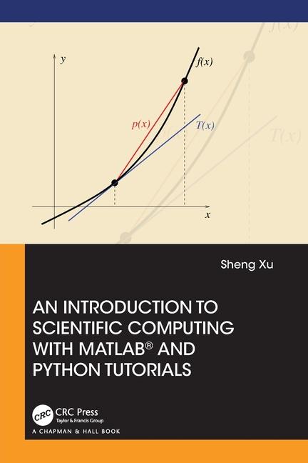 Book An Introduction to Scientific Computing with MATLAB® and Python Tutorials Sheng Xu