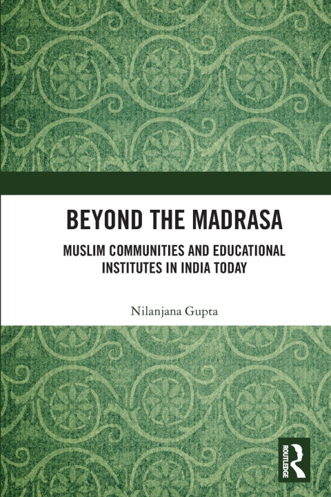 Knjiga Beyond the Madrasa Nilanjana Gupta