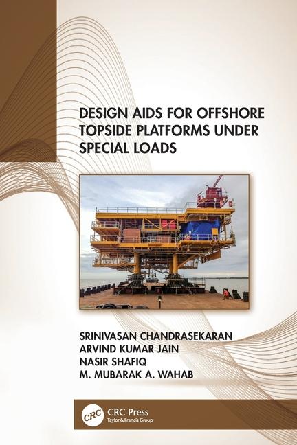 Carte Design Aids for Offshore Topside Platforms Under Special Loads M. Mubarak A. Wahab