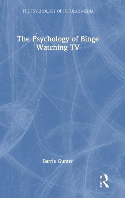 Kniha The Psychology of Binge Watching TV Gunter