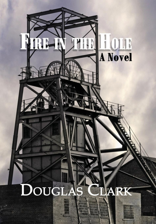 Könyv Fire in the Hole Douglas Clark