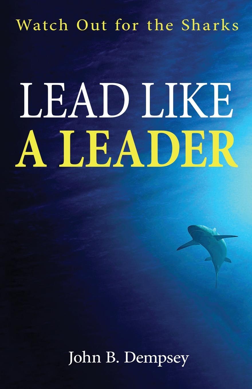 Knjiga Lead Like a Leader John B. Dempsey