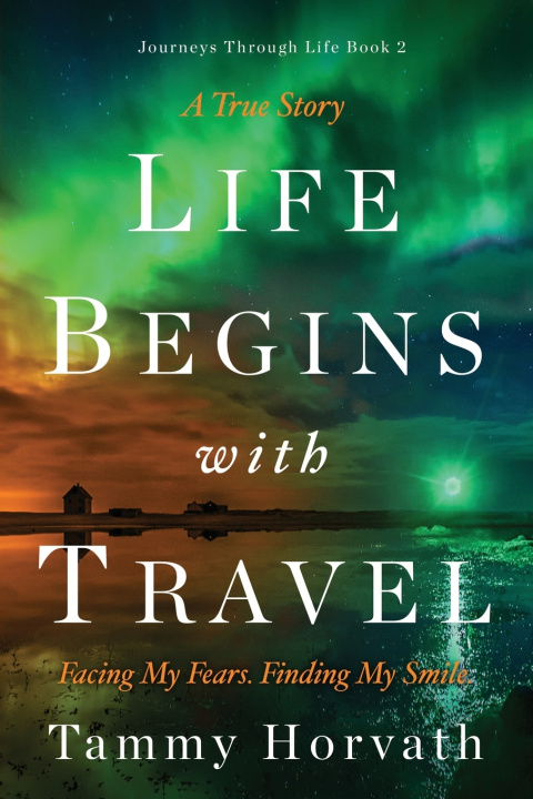 Knjiga Life Begins with Travel Tammy Horvath