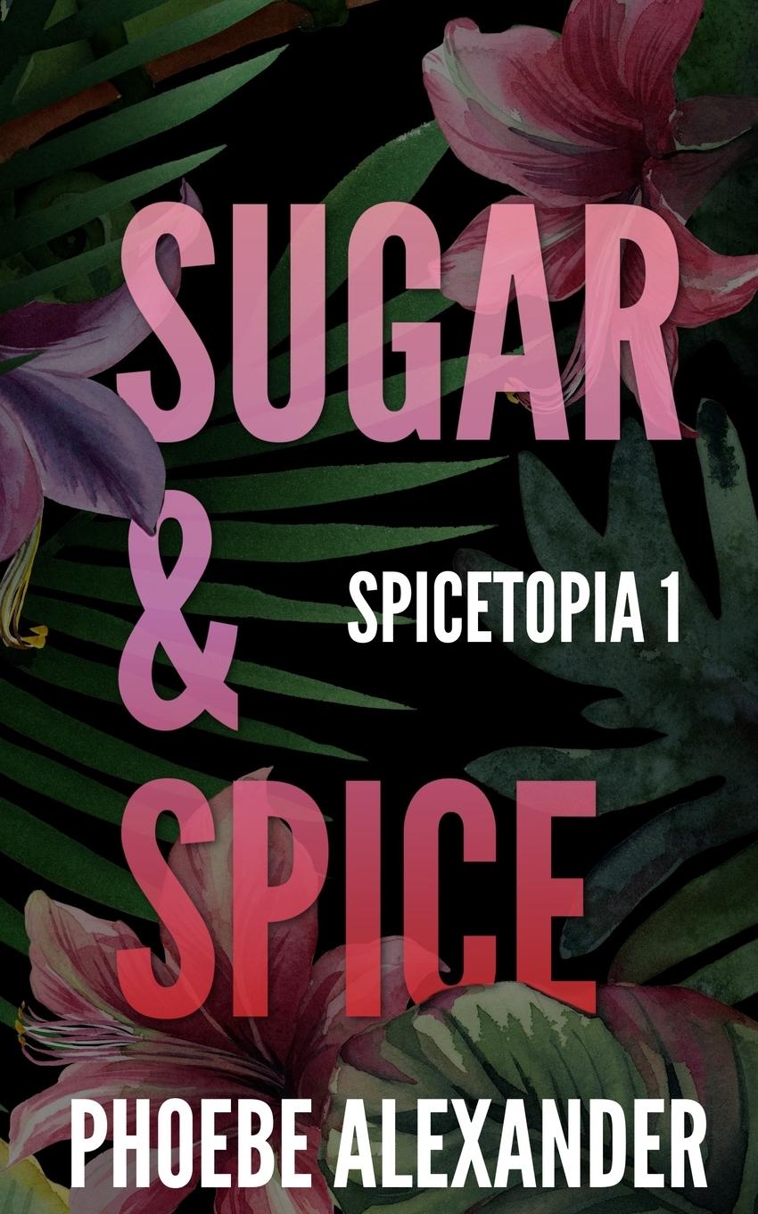 Kniha Sugar & Spice Phoebe Alexander
