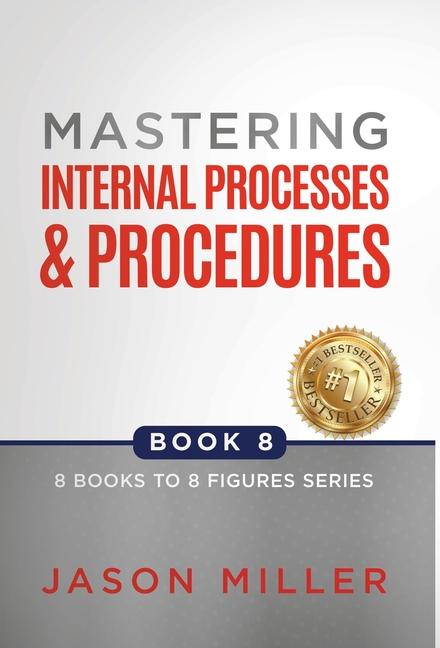 Knjiga Mastering Internal Processes and Procedures Jason Miller