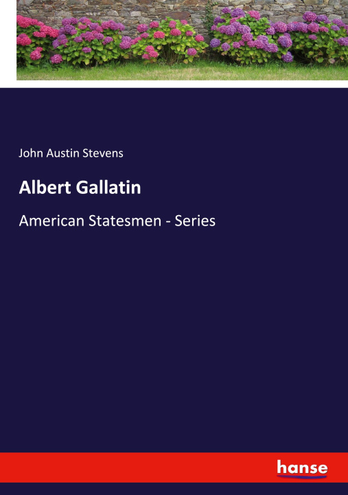 Book Albert Gallatin John Austin Stevens