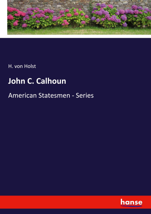 Knjiga John C. Calhoun H. von Holst