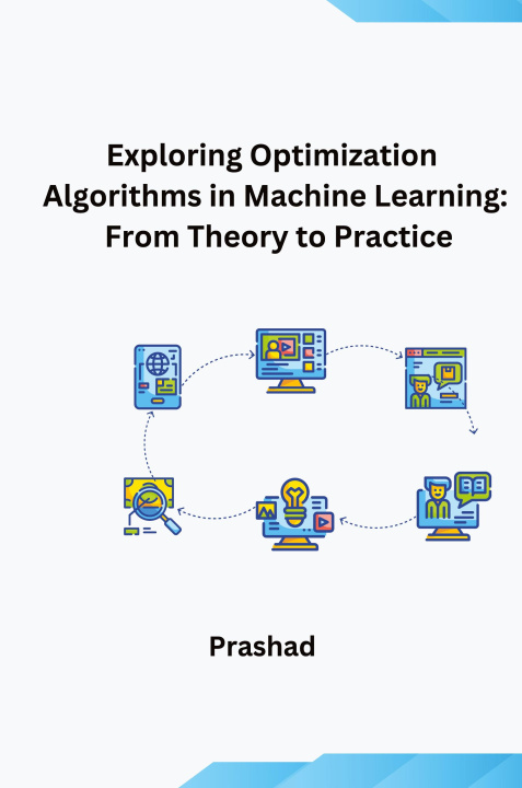 Book Optimization Algorithms for Machine Learning: Theory and Practice Prashad