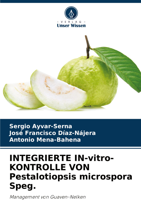 Knjiga INTEGRIERTE IN-vitro-KONTROLLE VON Pestalotiopsis microspora Speg. José Francisco Díaz-Nájera
