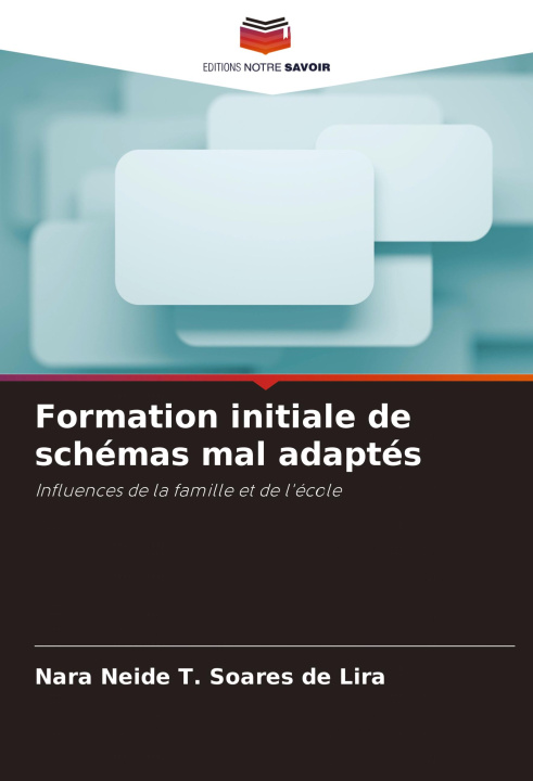Knjiga Formation initiale de schémas mal adaptés Nara Neide T. Soares de Lira