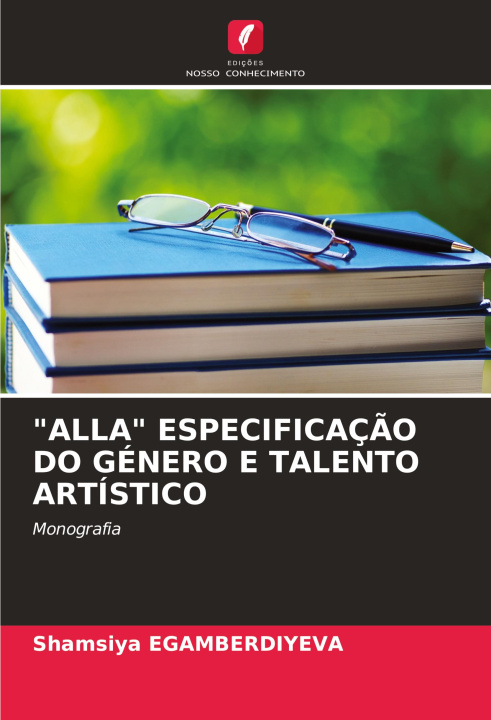 Knjiga "ALLA" ESPECIFICAÇ?O DO GÉNERO E TALENTO ARTÍSTICO Shamsiya EGAMBERDIYEVA