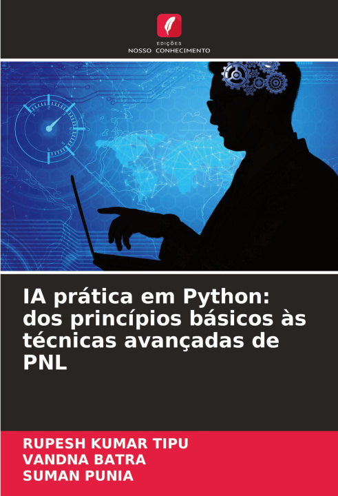 Knjiga IA prática em Python: dos princípios básicos ?s técnicas avançadas de PNL Vandna Batra