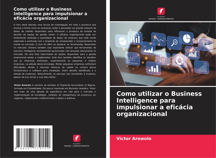 Knjiga Como utilizar o Business Intelligence para impulsionar a eficácia organizacional Victor Arowolo