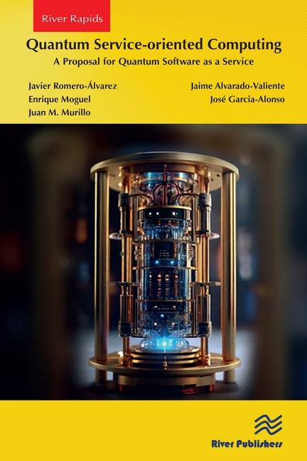 Book Quantum Service-oriented Computing: A Proposal for Quantum Software as a Service Jaime Alvarado-Valiente