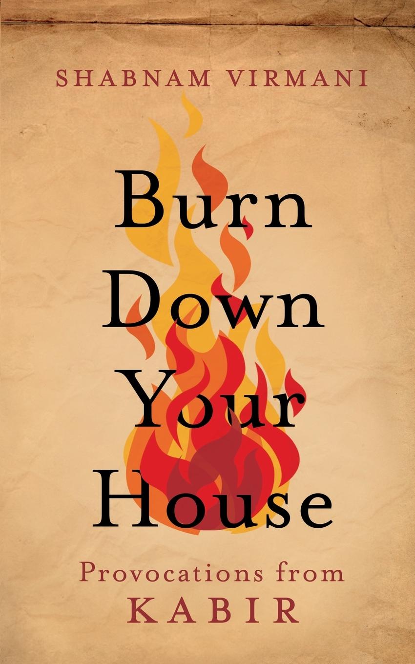 Knjiga Burn Down Your House Shabnam Virmani