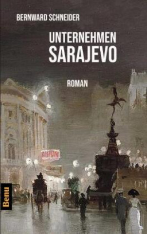 Kniha Unternehmen Sarajevo Bernward Schneider