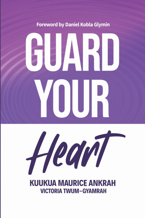 Knjiga Guard Your Heart Kukua Maurice Ankrah