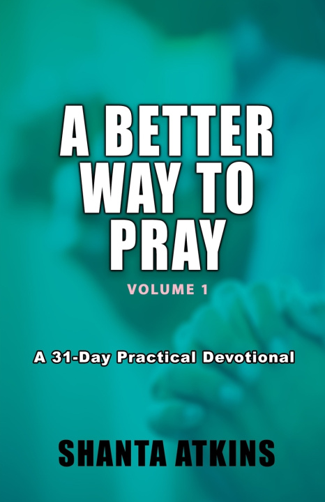 Knjiga A Better Way to Pray Shanta Atkins