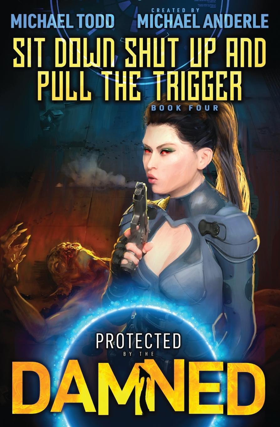 Knjiga Sit Down, Shut Up, and Pull the Trigger Michael Anderle