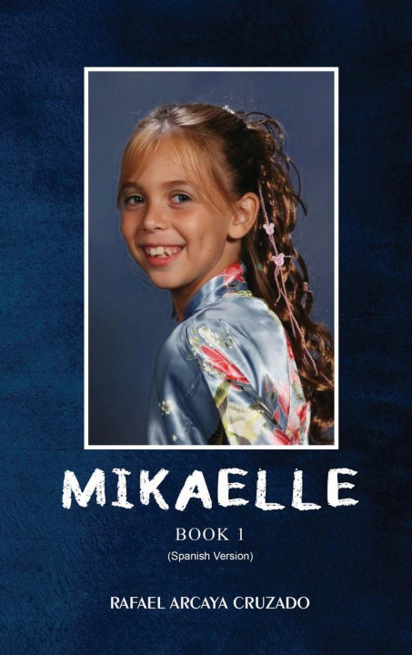 Libro Mikaelle (Spanish Version) Rafael Arcaya Cruzado
