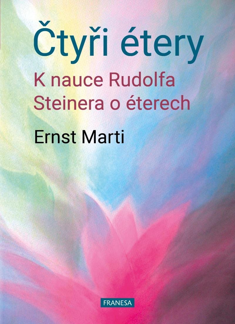 Książka Čtyři étery - K nauce Rudolfa Steinera o éterech Ernst Marti