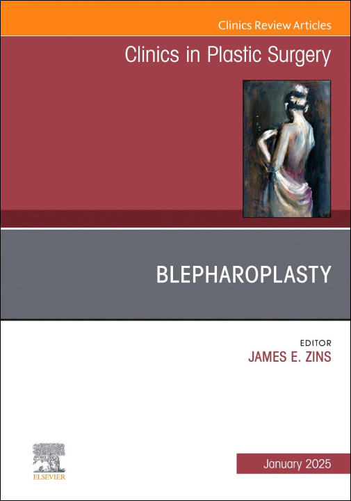 Kniha Blepharoplasty, An Issue of Clinics in Plastic Surgery James E. Zins