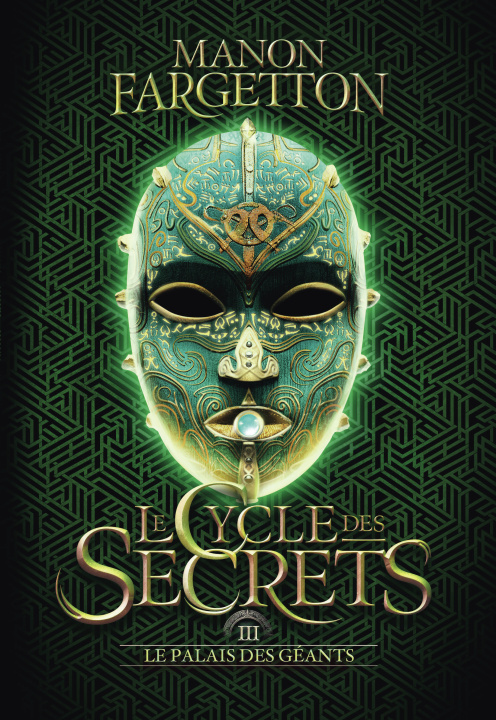Kniha LE CYCLE DES SECRETS - LE PALAIS DES GEANTS T3 LE PALAIS DES GEANTS MANON FARGETTON