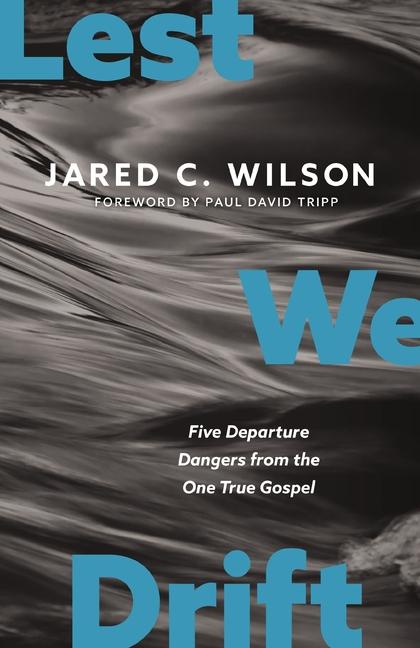 Book Lest We Drift Jared C. Wilson