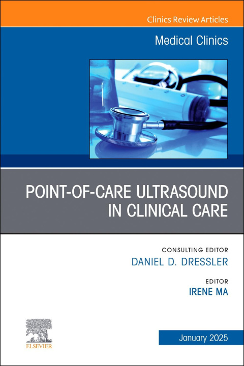 Buch Point-of-Care Ultrasound in Clinical Care, An Issue of Medical Clinics of North America Irene Ma