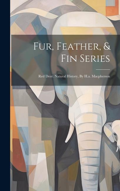 Knjiga Fur, Feather, & Fin Series: Red Deer. Natural History, By H.a. Macpherson Anonymous