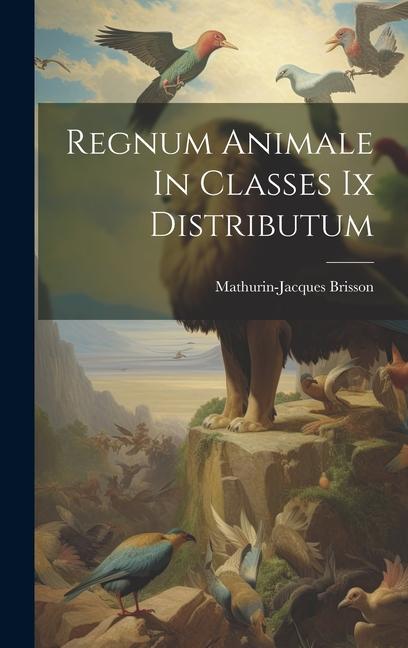 Carte Regnum Animale In Classes Ix Distributum Mathurin-Jacques Brisson