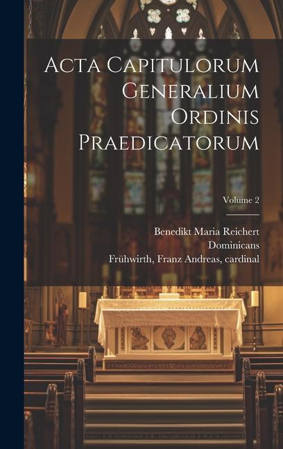 Kniha Acta capitulorum generalium Ordinis Praedicatorum; Volume 2 Benedikt Maria Reichert