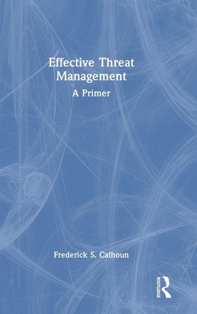 Knjiga Effective Threat Management Frederick S. Calhoun