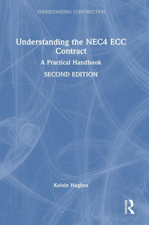 Knjiga Understanding the NEC4 ECC Contract Kelvin Hughes