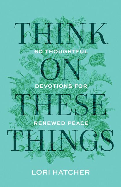 Knjiga Think on These Things Lori Hatcher