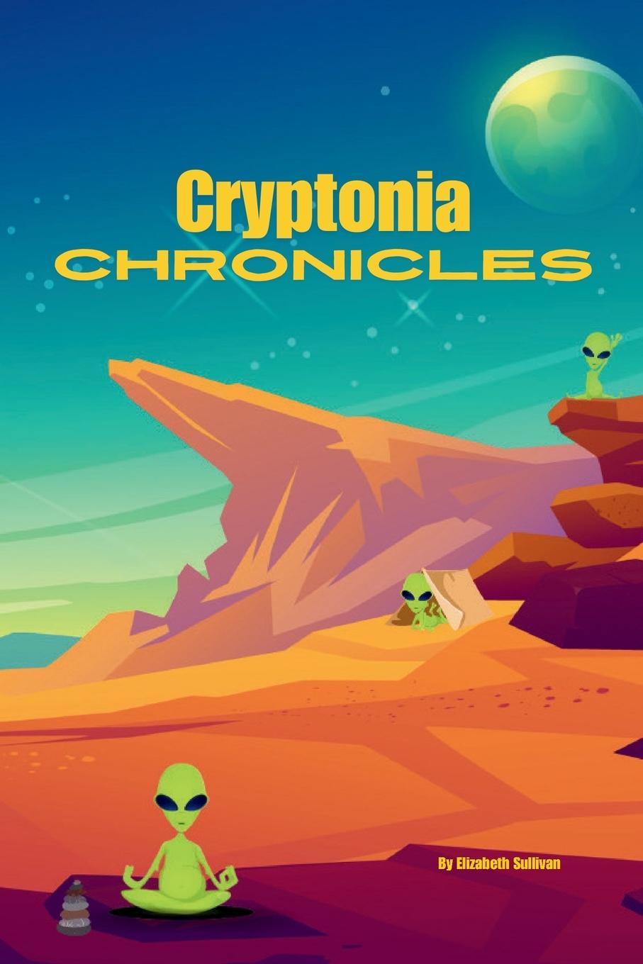 Knjiga Cryptonia Chronicles Elizabeth Sullivan