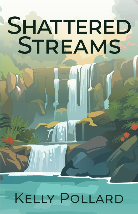Knjiga Shattered Streams Kelly Pollard