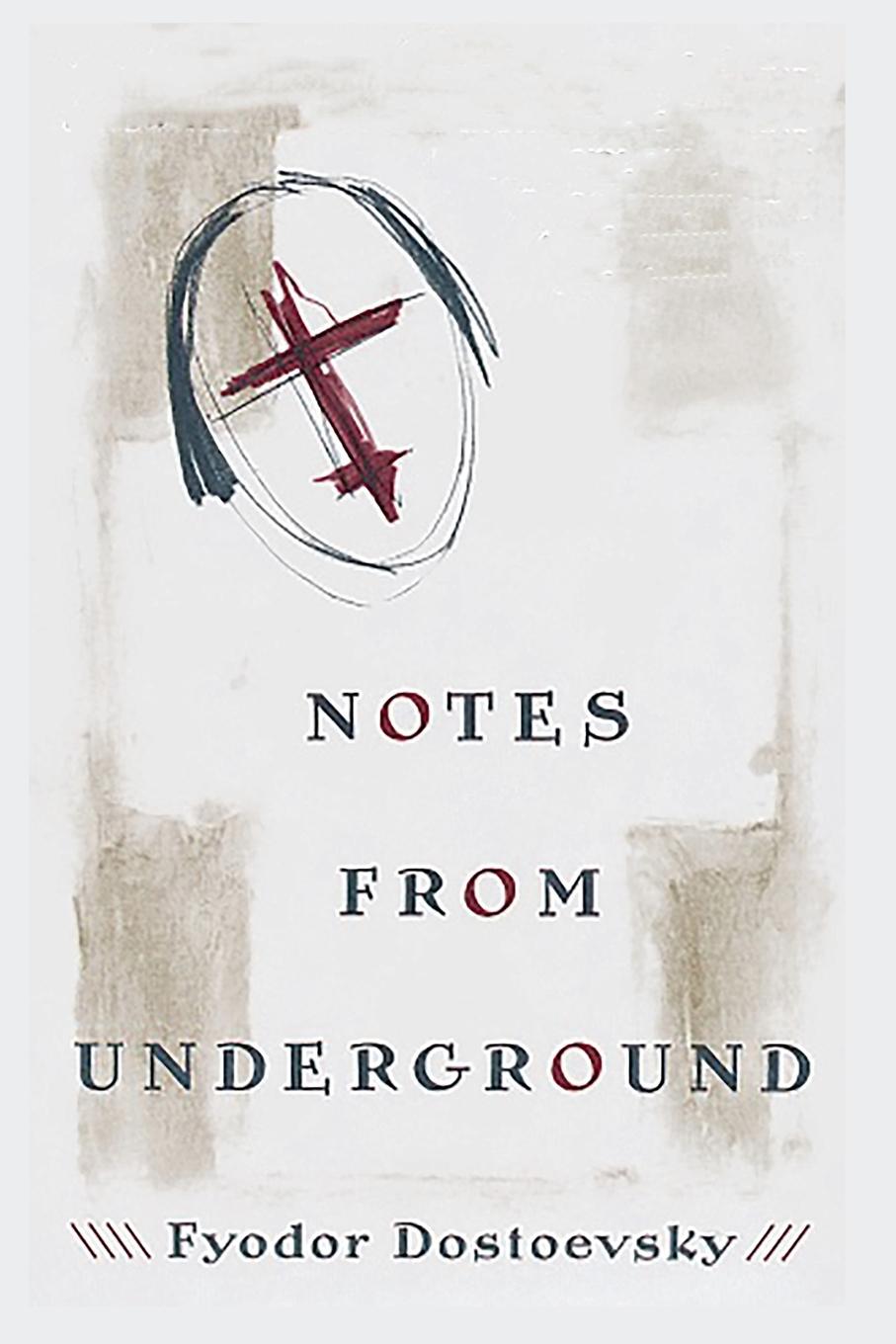 Book Notes from Underground Fyodor Dostoyevsky