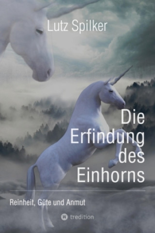 Knjiga Die Erfindung des Einhorns Lutz Spilker