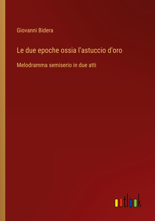 Knjiga Le due epoche ossia l'astuccio d'oro Giovanni Bidera