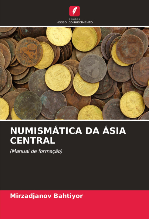 Knjiga NUMISMÁTICA DA ÁSIA CENTRAL Mirzadjanov Bahtiyor