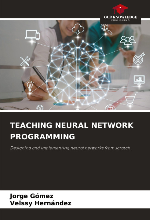 Książka TEACHING NEURAL NETWORK PROGRAMMING Velssy Hernández